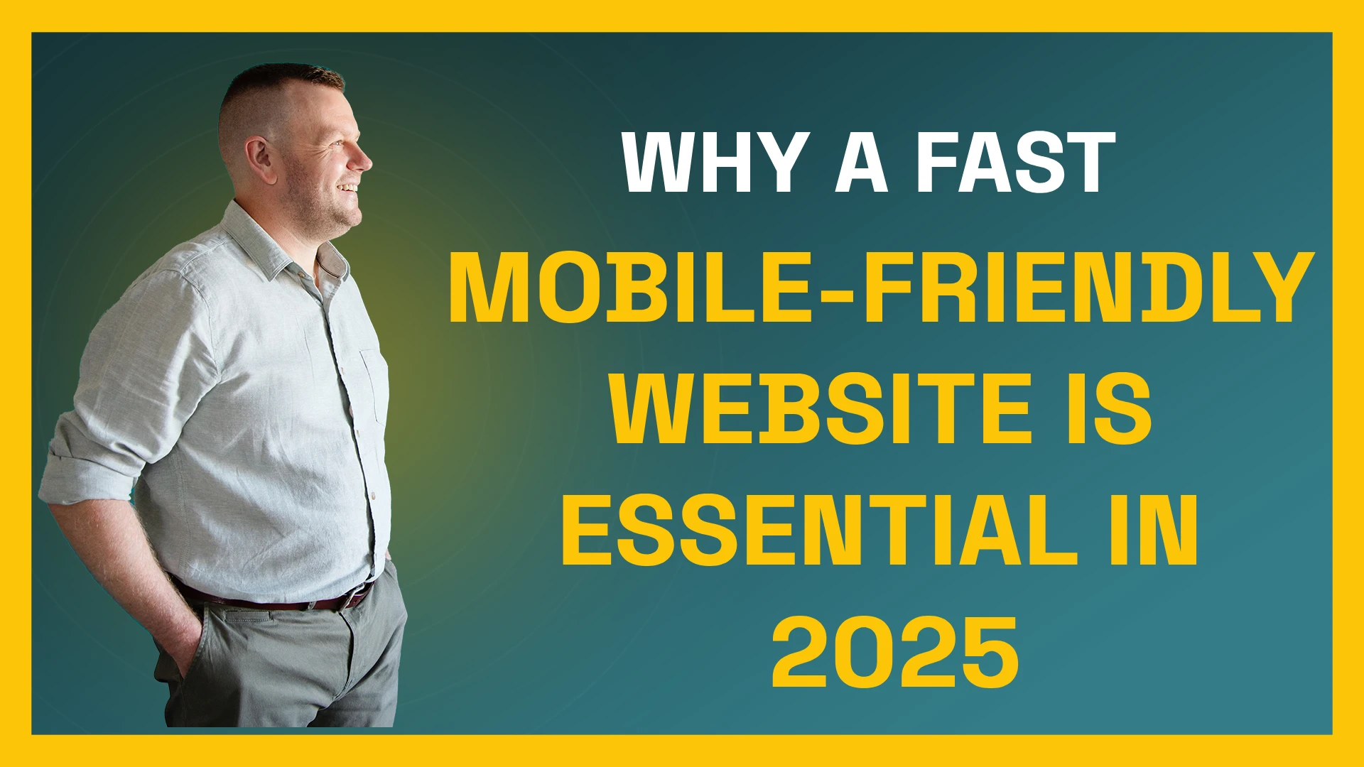 Why a Fast, Mobile-Friendly Website is Essential in 2025
