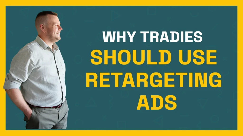 Why Tradies Should Use Retargeting Ads